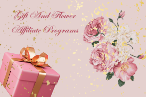 Gift And Flower Affiliate Programs